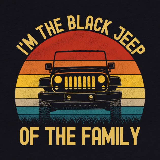 I'm The Black Jeep Of The Family Vintage Jeep Jeeps Lover by Jane Sky